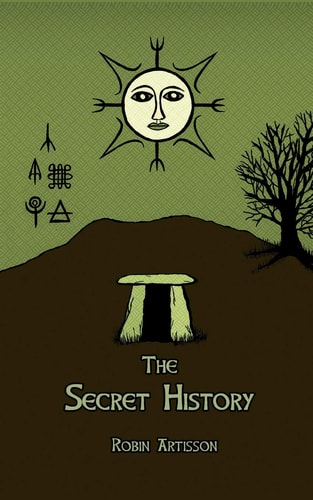 The Secret History Cosmos, History, Post-Mortem Transformation Mysteries, And the Dark Spiritual Ecology of Witchcraft