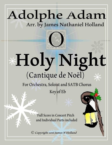 O Holy Night (Cantique de Noel) for Orchestra, Soloist and SATB Chorus (Key of Eb) Full Score in Concert Pitch and Parts Included