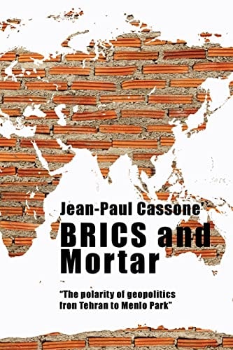 BRICS and Mortar "The Polarity of Geopolitics from Tehran to Menlo Park"