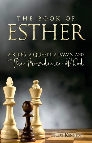 Esther A King a Queen a Pawn and the Providence of God
