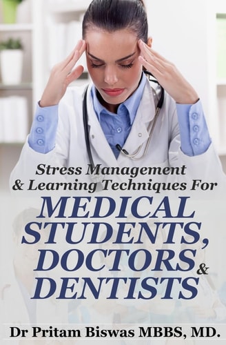 Stress Management and Learning Techniques for Medical Students, Doctors, Dentists