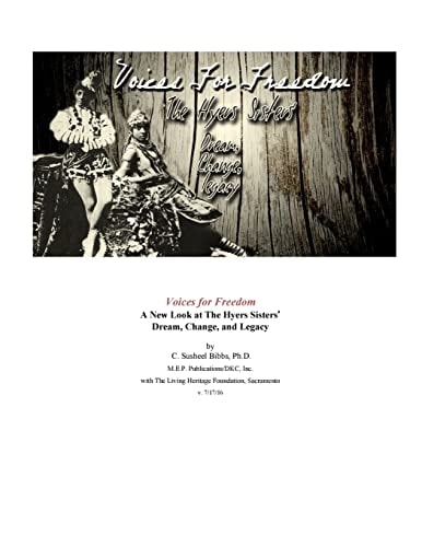 Voices for Freedom A New Look at the Hyers Sisters : Dream, Change and Legacy