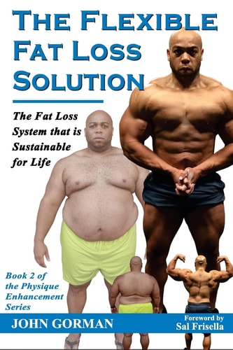 The Flexible Fat Loss Solution The Fat Loss System That Is Sustainable for Life