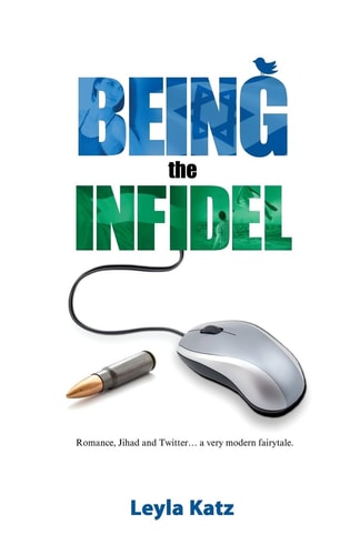Being the Infidel Romance, Jihad and Twitter... . a Very Modern Fairytale