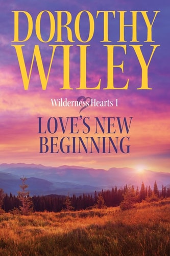 Love's New Beginning Wilderness Hearts Historical Romance