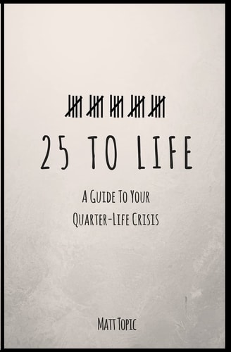 25 to Life A Guide To Navigating Your Quarter Life Crisis