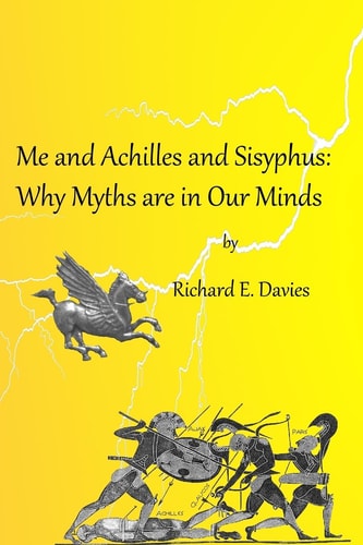 Me and Achilles and Sisyphus Why Myths Are in Our Minds