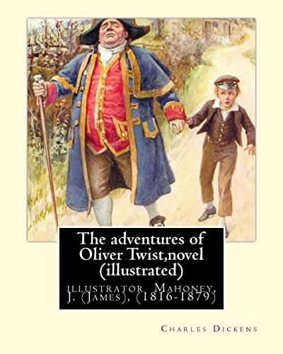 The Adventures of Oliver Twist, By Charles Dickens and J. Mahoney (illustrator) Illustrator Mahoney, J. (James), (1816-1879)