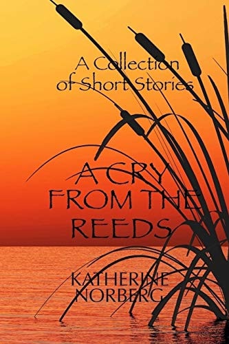 A Cry from the Reeds A Collection of Short Stories