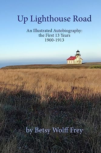 Up Lighthouse Road An Illustrated Autobiography: the First 13 Years, 1900-1913