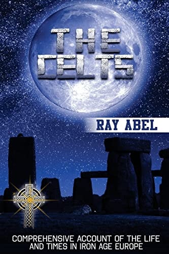 The Celts Life and Times in Iron Age Europe