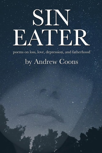 Sin Eater Poems on Loss, Love, Depression, and Fatherhood