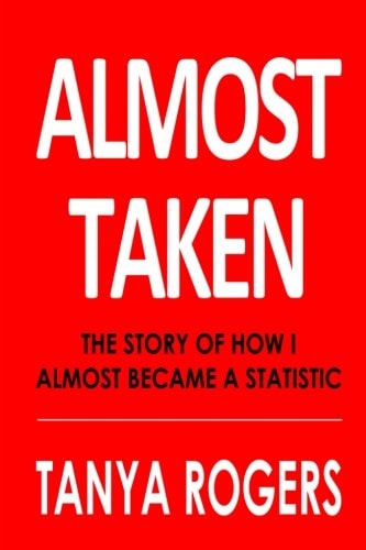Almost Taken The Story of How I Almost Became a Statistic