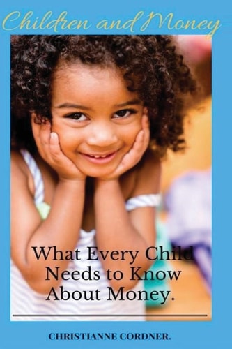 Children and Money What Every Child Needs to Know About Money.