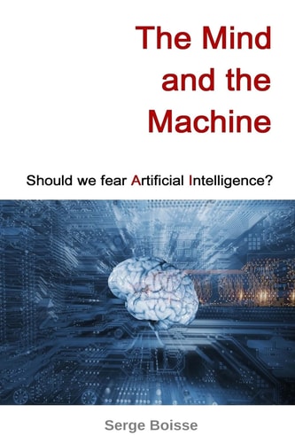 The Mind and the Machine Should We Fear Artificial Intelligence?