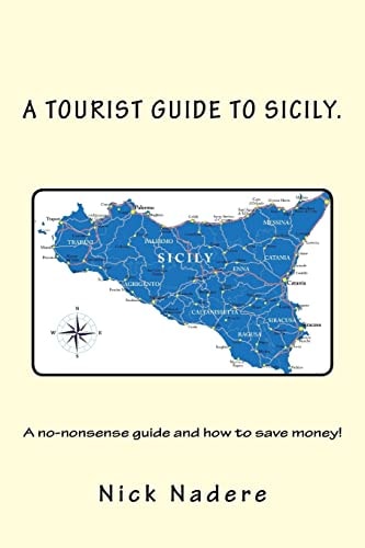 Welcome to Sicily Everything You Need to Know and Save Money!