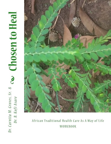 Chosen to Heal African Traditional Health Care As a Way of Life
