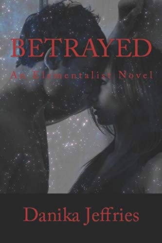 Betrayed An Elementalist Novel