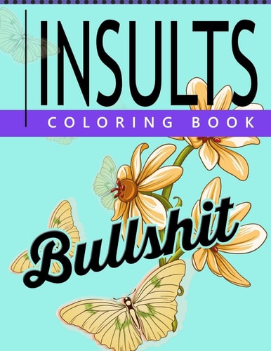 Insult Coloring Book Retro Coloring Designs for Foul Mouthed Beasts. a Sweary Coloring Book
