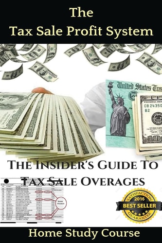 The Tax Sale Profit System The Investor's Guide to Tax Sale Overages