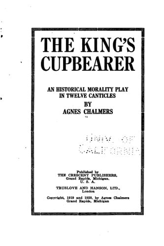 The King's Cupbearer, an Historical Morality Play in Twelve Canticles