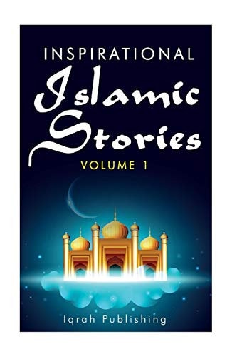 Inspirational Islamic Stories Volume 1