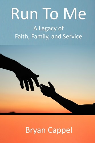 Run to Me My Grandfather's Legacy of Faith, Family, and Service