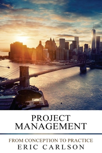 Project Management From Conception to Practice