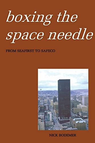 Boxing the Space Needle A History of the Seattle-First National Bank Building