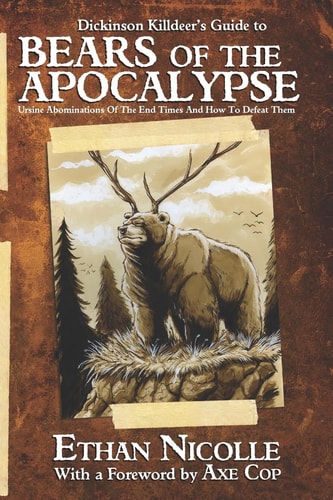 Dickinson Killdeer's Guide to Bears of the Apocalypse Ursine Abominations of the End Times and How to Defeat Them
