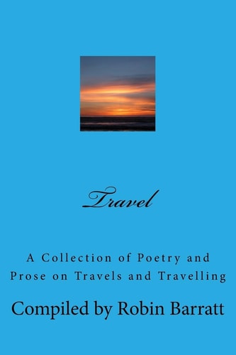 Travel A Collection of Poetry and Prose on Travels and Travelling
