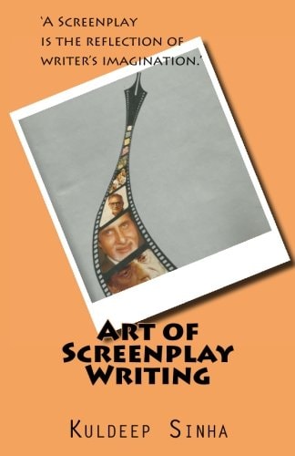 Art of Screen Play Writing A Screenplay Is the Reflection of Writer's Imagination