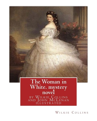 The Woman in White, by Wilkie Collins and John McLenan Illustrated--mystery Novel John McLenan (1827 - 1865) was an American Illustrator and Caricaturist.
