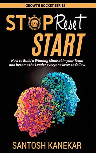 Stop Reset Start How to Develop a Winning Mindset in Your Team and Become the Leader Everyone Loves to Follow