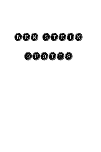 Ben Stein Quotes Ben Stein, Quotes, Quotations, Famous Quotes