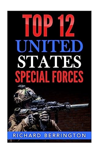 Top 12 United States Special Forces Special Force, Special Operations, Special Operator, SAS, Delta Force, Navy Seals, Rangers