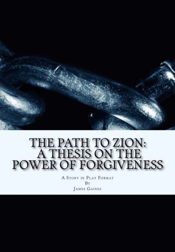 The Path to Zion A Thesis on the Power of Forgiveness
