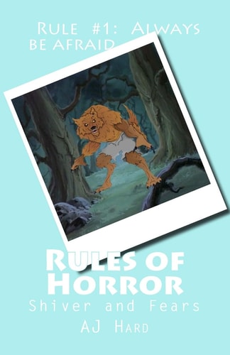 Rules of Horror Rule #1: Always Be Afraid