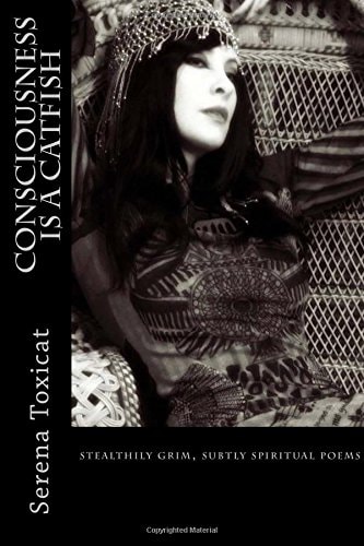 Consciousness Is a Catfish Stealthily Grim, Subtly Spiritual Poems