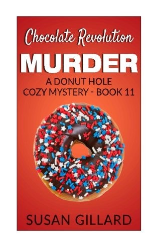 Chocolate Revolution Murder A Donut Hole Cozy Mystery (Book 11)