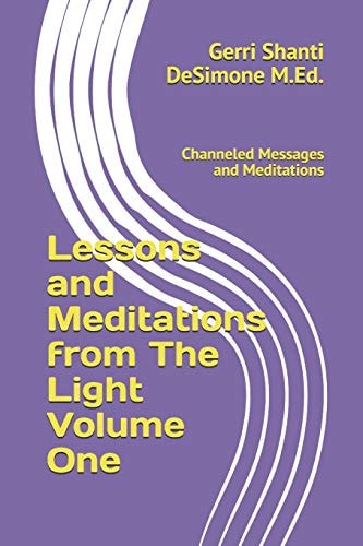 Lessons and Meditations from The Light Channeled Messages and Meditations