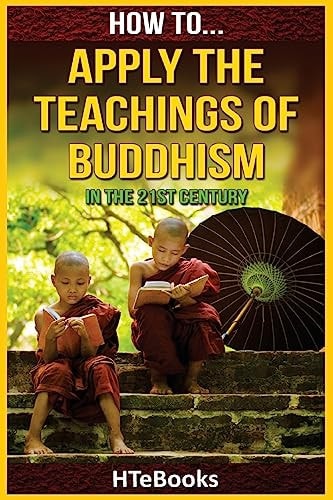 How To Apply The Teachings Of Buddhism In The 21st Century
