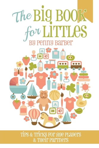 The Big Book for Littles Tips & Tricks for Age Players & Their Partners
