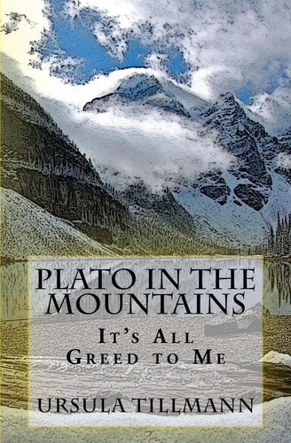 Plato in the Mountains It's All Greed to Me
