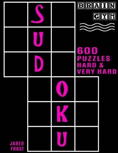 600 Sudoku Puzzles - 300 Hard and 300 Very Hard Brain Gym Series Book