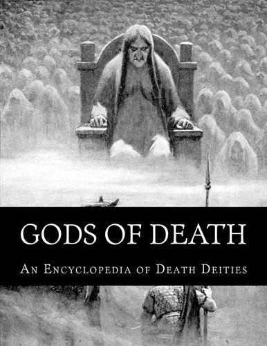Gods of Death An Encyclopedia of Death Deities