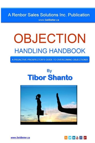 Objection Handling Handbook A Proactive Prospector's Guide To Overcoming Objections