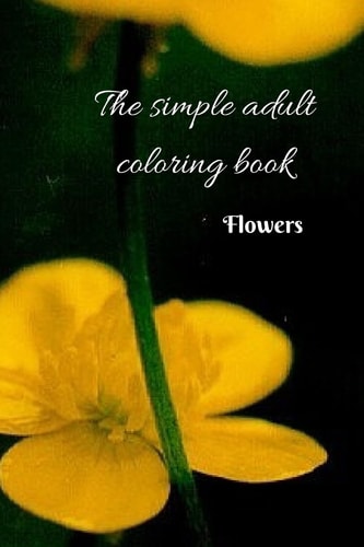 The Simple Adult Coloring Book Flowers