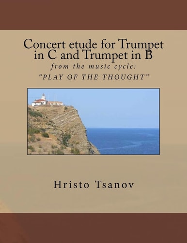 Concert Etude for Trumpet in C and Trumpet in B From the Music Cycle: PLAY of the THOUGHT