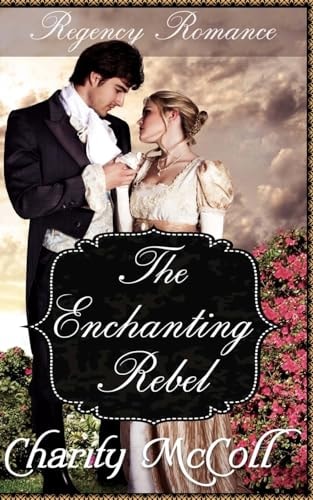 The Enchanting Rebel Regency Romance
